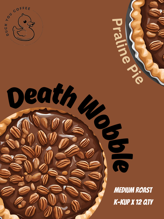 DEATH WOBBLE